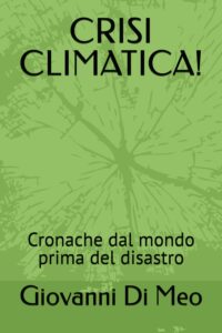 Crisi Climatica cronache dal mondo prima del disastro